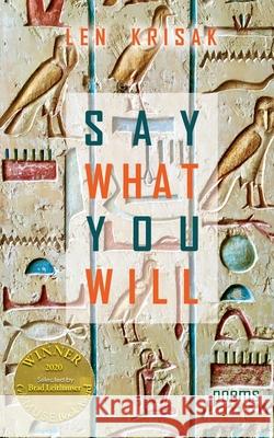 Say What You Will (Able Muse Book Award for Poetry) Len Krisak 9781773490908