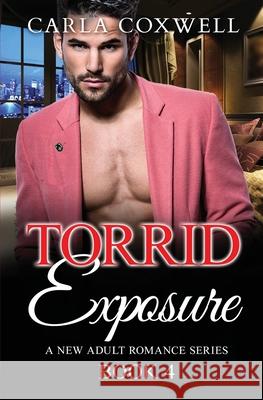 Torrid Exposure - Book 4 Carla Coxwell 9781773500331 Revelry Publishing