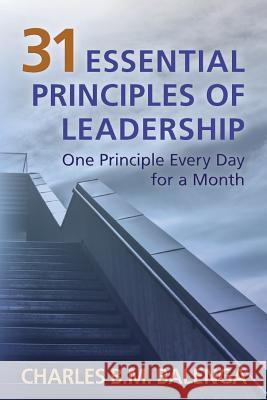 31 Essential Principles of Leadership: One Principle Every Day for a Month Charles B. M. Balenga 9781773540603 Pagemaster Publication Services