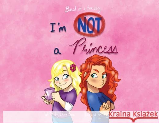 I'm Not A Princess Donna Boone, Amy-Lynn Dorsch 9781773541204