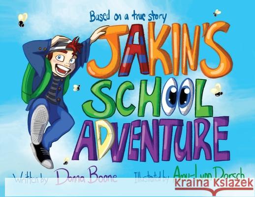 Jakin's School Adventure Donna Boone Amy-Lynn Dorsch 9781773541211 Pagemaster Publishing
