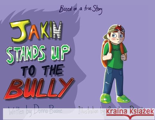 Jakin Stands Up to the Bully Donna Boone Amy-Lynn Dorsch 9781773541235 Pagemaster Publishing