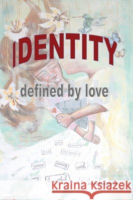 Identity: Defined by Love Jenny McConnell 9781773542348