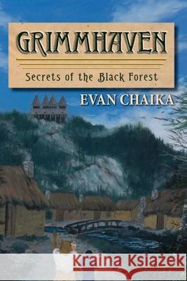 Grimmhaven: Secrets of the Black Forest Evan Chaika 9781773542423 Pagemaster Publishing