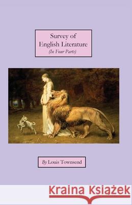 Survey of English Literature: In Four Parts Louis Townsend 9781773542461 Pagemaster Publishing