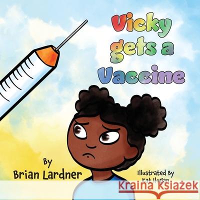 Vicky gets a Vaccine Brian Lardner 9781773543253 Pagemaster Publishing