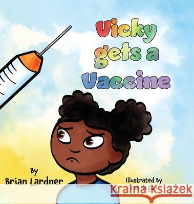 Vicky gets a Vaccine Brian Lardner 9781773543284 Pagemaster Publishing