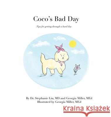 Coco's Bad Day: Tips for getting through a hard day Stephanie Liu Georgia Miller 9781773543376