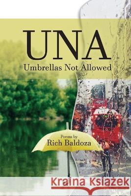UNA (Umbrellas Not Allowed) Rich Baldoza   9781773544809 Pagemaster Publishing