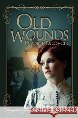 Old Wounds Dianne Palovcik 9781773545387