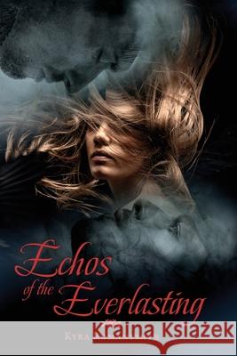 Echos of the Everlasting Kyra Romanyshyn 9781773546438 Pagemaster Publishing