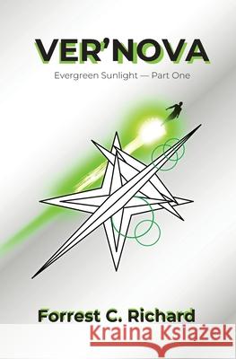 Ver'Nova: Evergreen Sunlight - Part One Forrest C. Richard 9781773547138