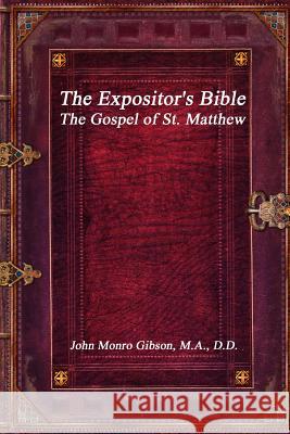 The Expositor's Bible: The Gospel of St. Matthew John Monro Gibson 9781773560052