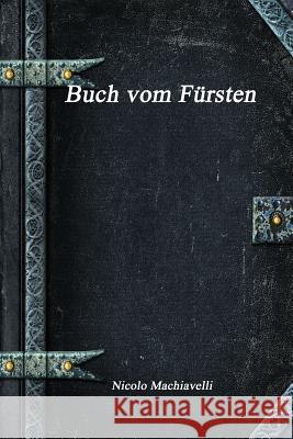 Buch vom Fürsten Machiavelli, Nicolo 9781773560540