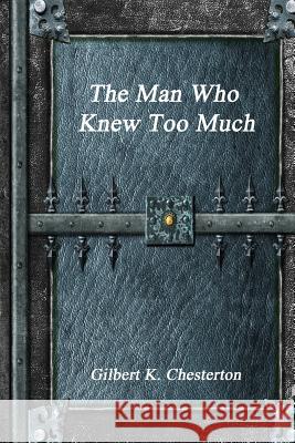 The Man Who Knew Too Much Gilbert K. Chesterton 9781773560748