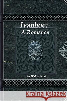 Ivanhoe: A Romance Sir Walter Scott 9781773561998 Devoted Publishing