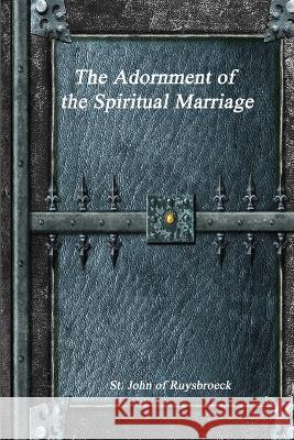 The Adornment of the Spiritual Marriage Saint John O 9781773562131