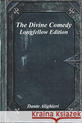 The Divine Comedy: Longfellow Edition Dante Alighieri 9781773562353 Devoted Publishing