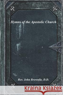 Hymns of the Apostolic Church John Brownlie 9781773562438 Devoted Publishing