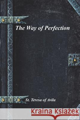 The Way of Perfection St Teresa of Avila 9781773562469 Devoted Publishing