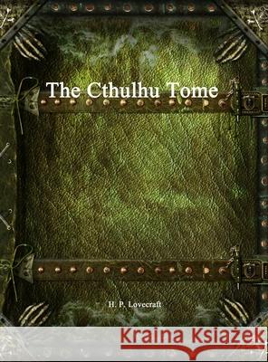 The Cthulhu Tome H P Lovecraft 9781773563138 Devoted Publishing