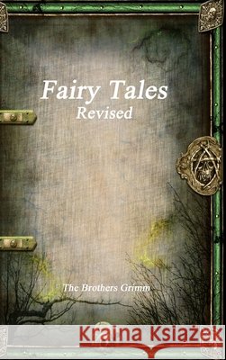 Fairy Tales Revised The Brothers Grimm 9781773563503 Devoted Publishing