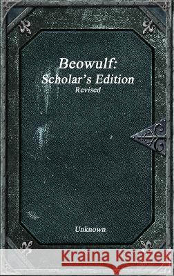 Beowulf: Scholar\'s Edition Revised Unknown 9781773563862 Lulu Press