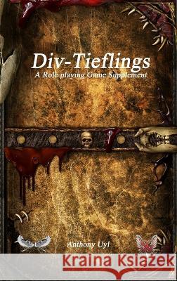 Div-Tieflings A Roleplaying Game Supplement Anthony Uyl Christopher Cortright  9781773564449 Solace Games