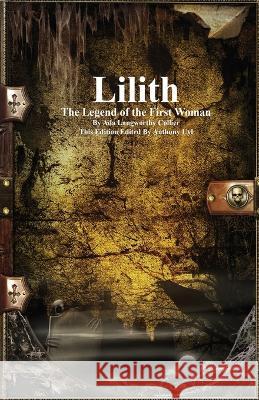 Lilith: The Legend of the First Woman Ada Langworthy Collier Anthony Uyl  9781773564579 Candle in the Dark Publishing