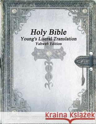 Holy Bible: Young's Literal Translation Yahweh Edition Anthony Uyl 9781773565248