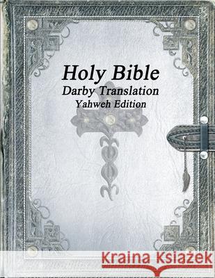 Holy Bible: Darby Translation; Yahweh Edition Anthony Uyl 9781773565262
