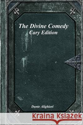 The Divine Comedy: Cary Edition H. F. Cary Anthony Uyl 9781773565347 Devoted Publishing