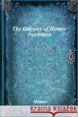 The Odyssey of Homer: Pope Edition Homer                                    Alexander Pope Anthony Uyl 9781773565392 Devoted Publishing
