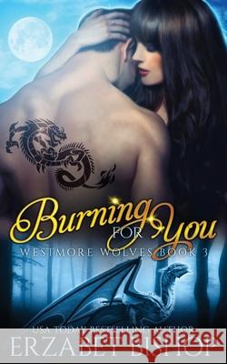 Burning For You Erzabet Bishop 9781773572635 Naughty Nights Press LLC