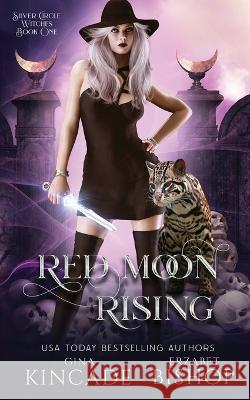 Red Moon Rising Erzabet Bishop Gina Kincade 9781773574486 Naughty Nights Press LLC