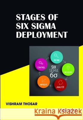 Stages of Six Sigma Deployment Vishram Thosar   9781773610030 Arcler Education Inc