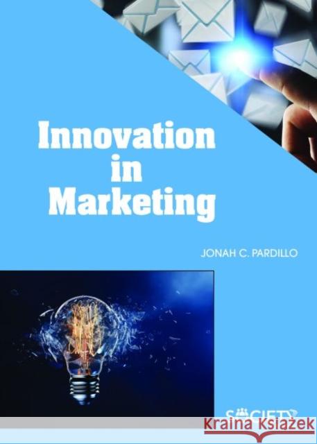 Innovation in Marketing Jonah C. Pardillo   9781773610160