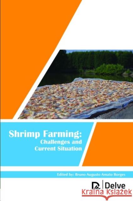 Shrimp Farming: Challenges and Current Situation Bruno Augusto Amato Borges   9781773610375
