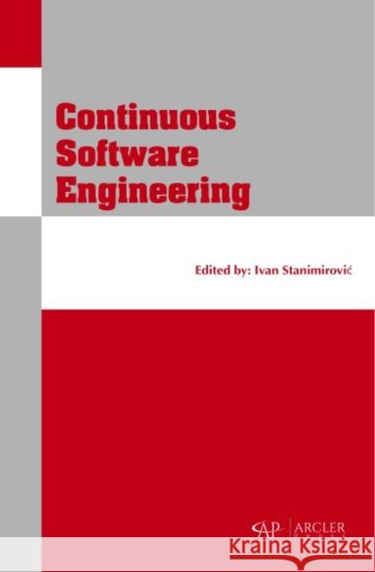 Continuous Software Engineering Ivan Stanimirovic?   9781773610696 Arcler Education Inc