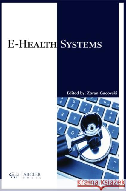 E-Health Systems Zoran Gacovski   9781773610788 Arcler Education Inc