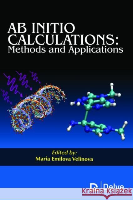 AB Initio Calculations: Methods and Applications Maria Emilova Velinova   9781773610870 Arcler Education Inc