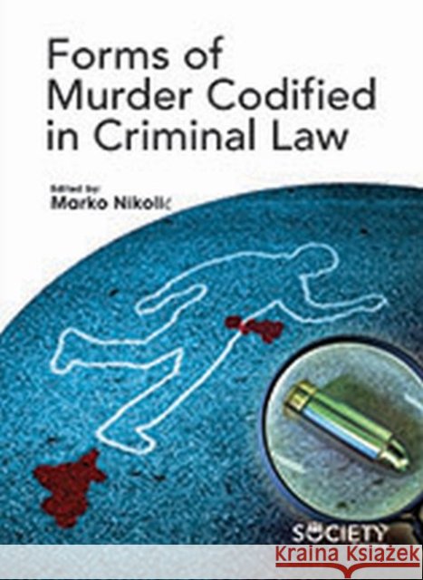 Forms of Murder Codified in Criminal Law Marko Nikolic   9781773610894