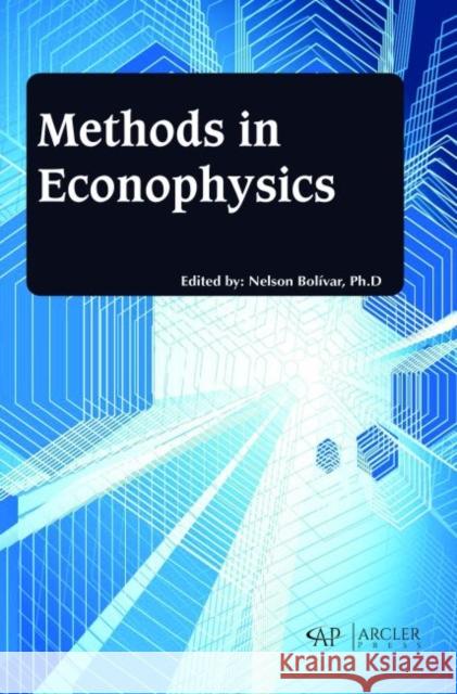 Methods in Econophysics Nelson Boli?var   9781773610979 Arcler Education Inc