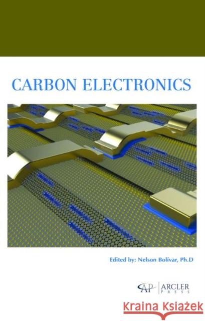 Carbon Electronics Nelson Bolivar   9781773610986 Arcler Education Inc