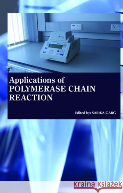 Applications of Polymerase Chain Reaction Sarika Garg   9781773611235