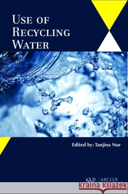 Use of Recycling Water Tanjina Nur   9781773611419 Arcler Education Inc