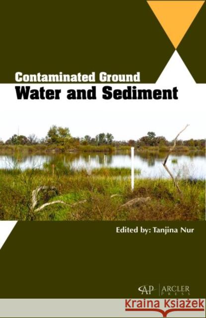 Contaminated Ground Water and Sediment Tanjina Nur   9781773611440 Arcler Education Inc