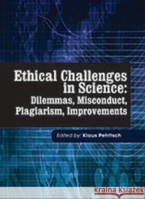 Ethical Challenges in Science: Dilemmas, Misconduct, Plagiarism, Improvements Klaus Petritsch   9781773611662 Arcler Education Inc