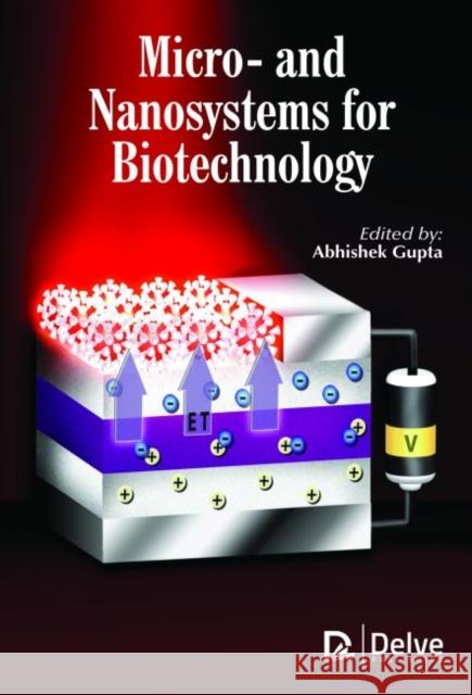Micro- And Nanosystems for Biotechnology Abhishek Gupta   9781773612027 Arcler Education Inc