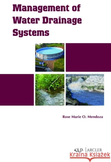 Management of Water Drainage Systems Rose Marie O. Mendoza   9781773612263 Arcler Education Inc